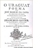 Capa da obra Uraguay, epopeia camoniana dividido em cinco cantos picos escrito por Baslio da Gama em decasslabos brancos. A histria pica  a luta em que se uniram portugueses e espanhis contra os Sete Povos das Misses, que se opunham  execuo do Tratado de Madrid, de 1750.  <br /><br /> Palavras-chave: Canto pico. Misses. Sete Povos. Baslio da Gama. Epopeia.